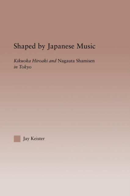 Book cover of: Shaped by Japanese Music. By: Jay Davis Keister