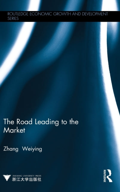 Book cover of: Road Leading to the Market. By: Weiying Zhang