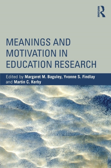 Book cover of: Meanings and Motivation in Education Research. By: Margaret M. Baguley