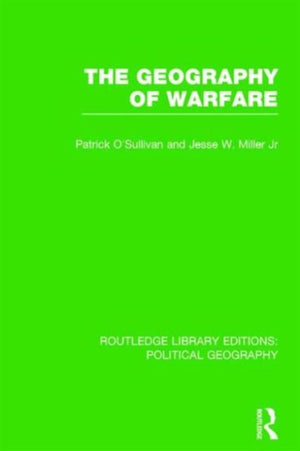 Geography of Warfare (Routledge Library Editions: Political Geography)