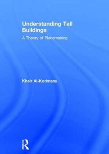 Book cover of: Understanding Tall Buildings. By: Kheir Al-Kodmany