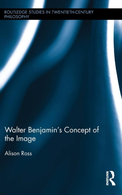 Book cover of: Walter Benjamin's Concept of the Image. By: Alison Ross