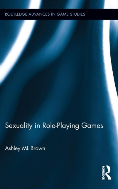 Book cover of: Sexuality in Role-Playing Games. By: Ashley Ml Brown