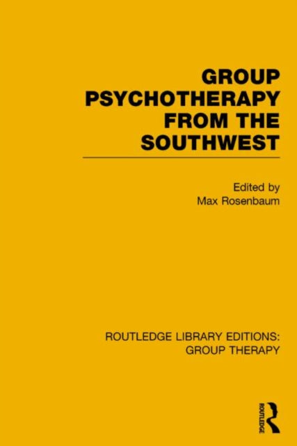 Book cover of: Group Psychotherapy from the Southwest (RLE: Group Therapy). By: Max Rosenbaum