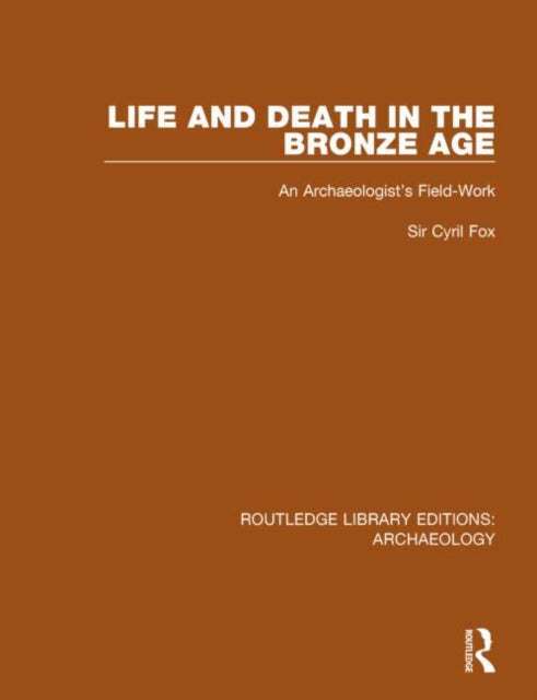 Book cover of: Life and Death in the Bronze Age. By: Cyril Fox