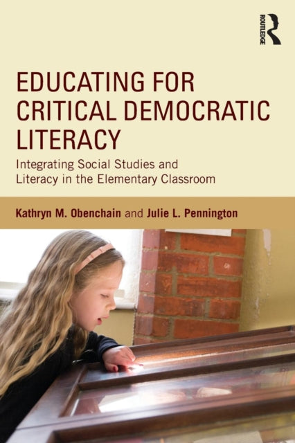 Book cover of: Educating for Critical Democratic Literacy. By: Kathryn M. Obenchain
