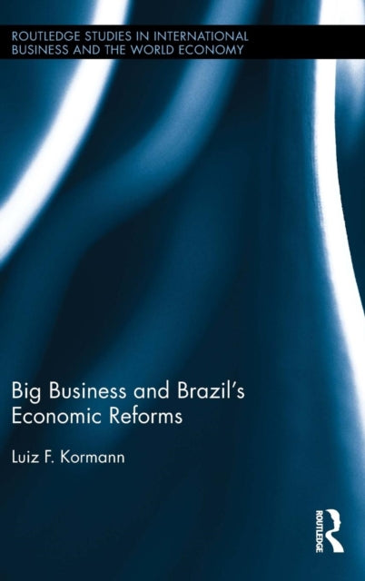 Book cover of: Big Business and Brazil's Economic Reforms. By: Luiz Kormann