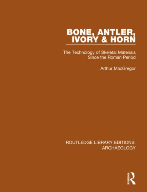 Book cover of: Bone, Antler, Ivory and Horn. By: Arthur MacGregor
