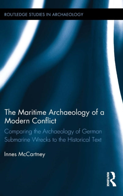 Book cover of: Maritime Archaeology of a Modern Conflict. By: Innes McCartney