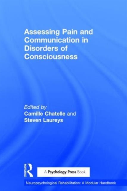 Book cover of: Assessing Pain and Communication in Disorders of Consciousness. By: Camille Chatelle