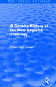 Book cover of: Genetic History of New England Theology (Routledge Revivals). By: Frank Hugh Foster