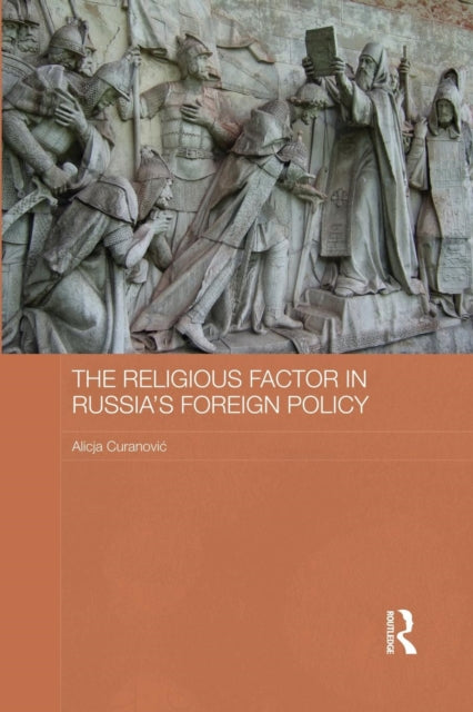 Book cover of: Religious Factor in Russia's Foreign Policy. By: Alicja Curanovic