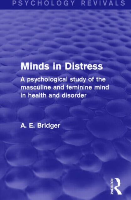 Book cover of: Minds in Distress (Psychology Revivals). By: A. E. Bridger