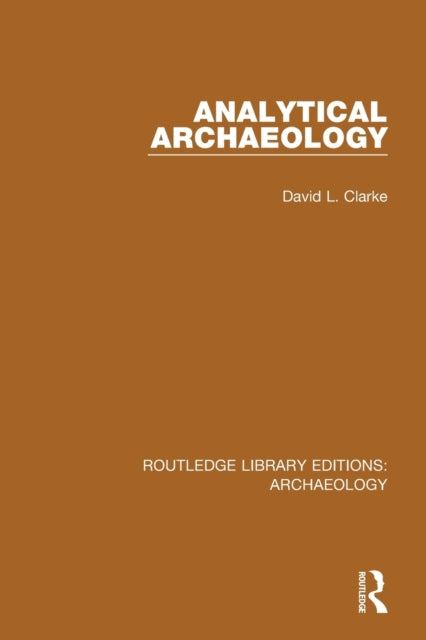 Book cover of: Analytical Archaeology. By: David L. Clarke