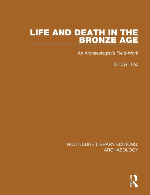 Book cover of: Life and Death in the Bronze Age. By: Cyril Fox
