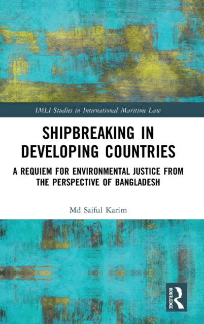 Book cover of: Shipbreaking in Developing Countries. By: Saiful Karim