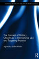 Book cover of: Concept of Military Objectives in International Law and Targeting Practice. By: Agnieszka Jachec-Neale