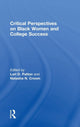 Book cover of: Critical Perspectives on Black Women and College Success. By: Natasha Croom