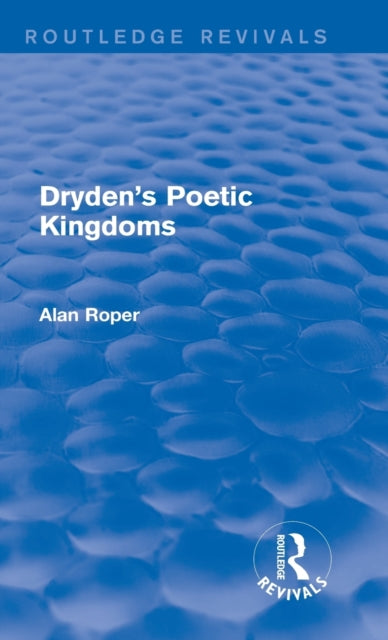 Book cover of: Dryden's Poetic Kingdoms (Routledge Revivals). By: Alan Roper