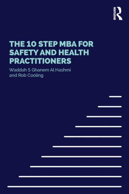 Book cover of: 10 Step MBA for Safety and Health Practitioners. By: Waddah Shihab Ghanem Al Hashemi