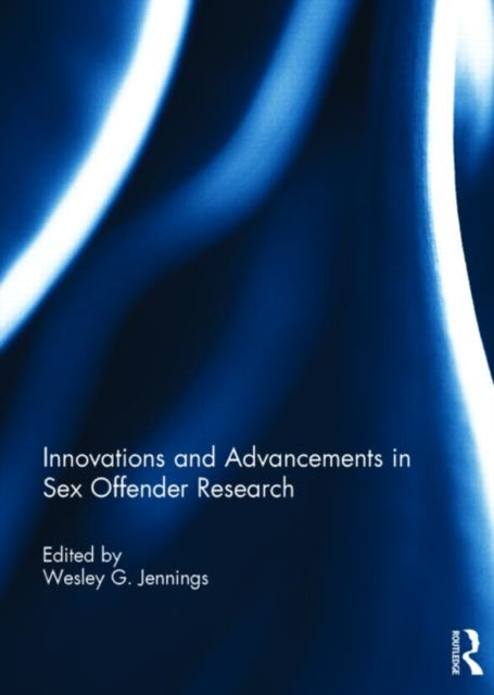 Book cover of: Innovations and Advancements in Sex Offender Research. By: Wesley Jennings