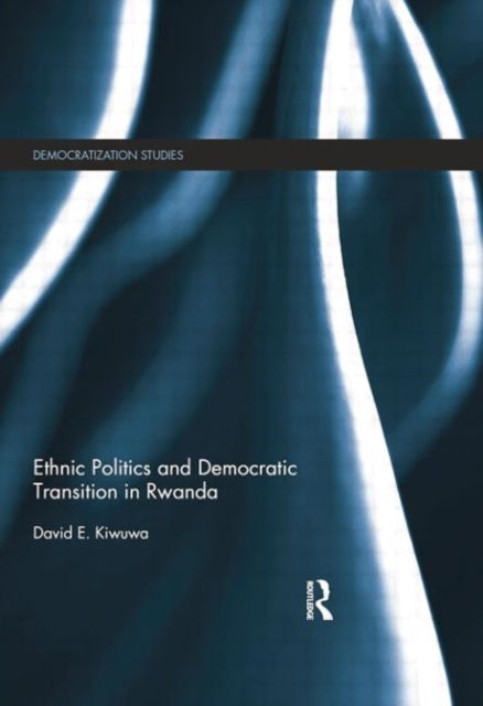 Book cover of: Ethnic Politics and Democratic Transition in Rwanda. By: David E. Kiwuwa