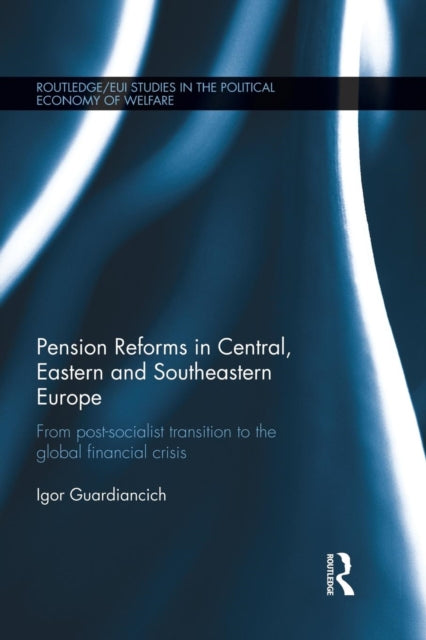 Book cover of: Pension Reforms in Central, Eastern and Southeastern Europe. By: Igor Guardiancich