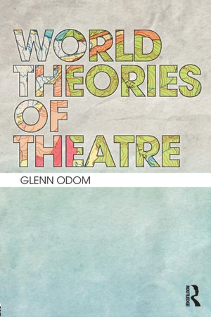 World Theories of Theatre