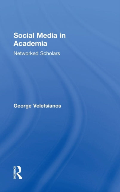 Book cover of: Social Media in Academia. By: George Veletsianos