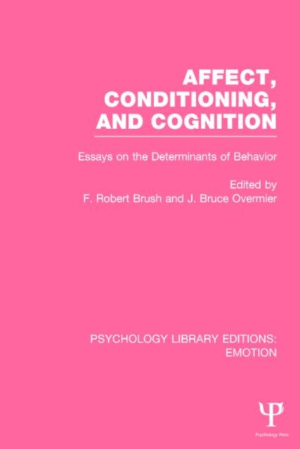 Book cover of: Affect, Conditioning, and Cognition (PLE: Emotion). By: J. Bruce Overmier