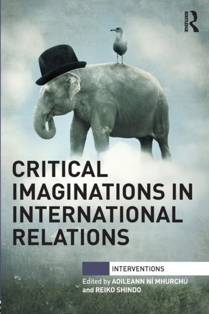 Book cover of: Critical Imaginations in International Relations. By: Aoileann Ní Mhurchú