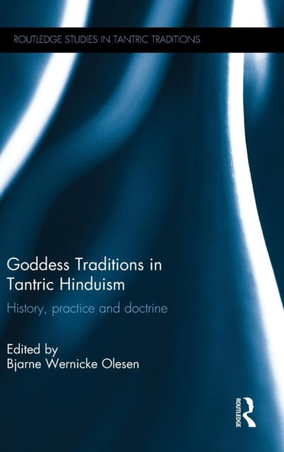 Book cover of: Goddess Traditions in Tantric Hinduism. By: Bjarne Olesen