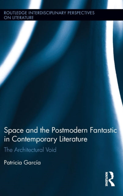 Book cover of: Space and the Postmodern Fantastic in Contemporary Literature. By: Patricia García