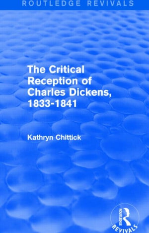 The Critical Reception of Charles Dickens, 1833-1841 (Routledge Revivals)