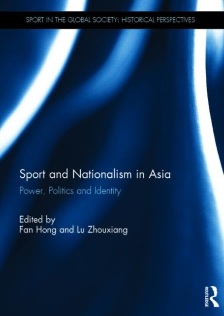 Book cover of: Sport and Nationalism in Asia. By: Fan Hong