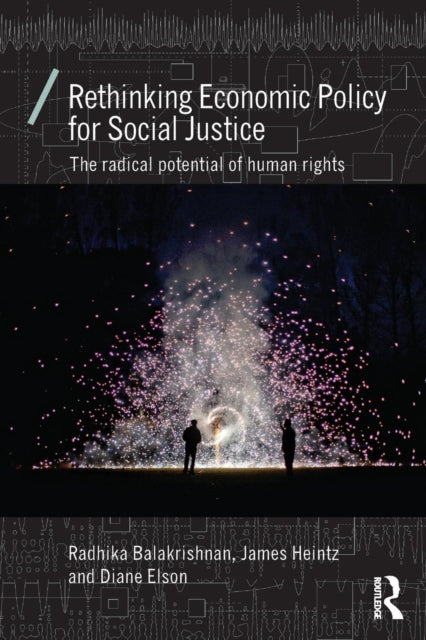 Book cover of: Rethinking Economic Policy for Social Justice. By: Radhika Balakrishnan
