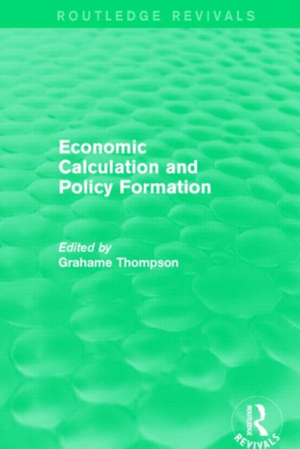 Book cover of: Economic Calculations and Policy Formation (Routledge Revivals). By: Grahame Thompson