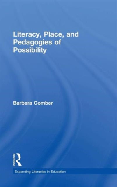 Book cover of: Literacy, Place, and Pedagogies of Possibility. By: Barbara Comber