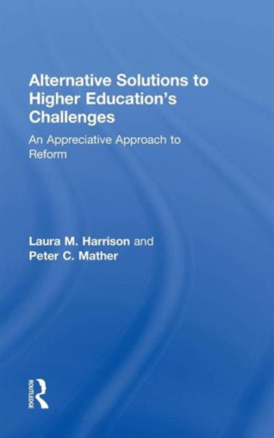 Book cover of: Alternative Solutions to Higher Education's Challenges. By: Laura M. Harrison