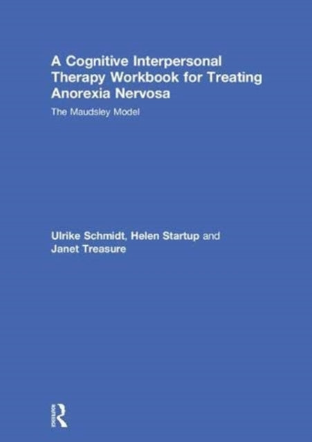 Book cover of: Cognitive-Interpersonal Therapy Workbook for Treating Anorexia Nervosa. By: Ulrike Schmidt