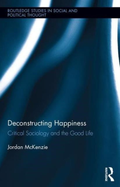 Book cover of: Deconstructing Happiness. By: Jordan McKenzie