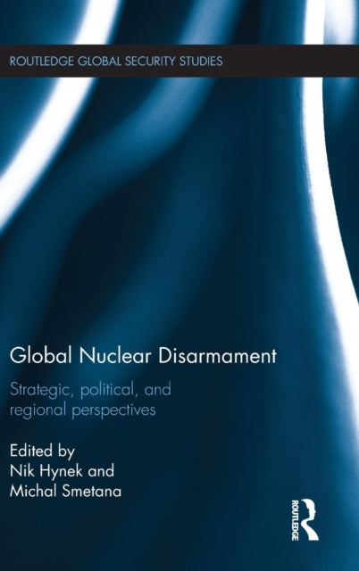 Book cover of: Global Nuclear Disarmament. By: Nik Hynek