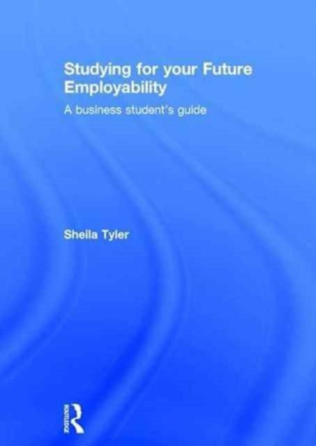 Book cover of: Studying for your Future Employability. By: Sheila Tyler