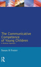 Book cover of: Communicative Competence of Young Children. By: Susan H. Foster-Cohen