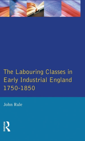 Labouring Classes in Early Industrial England, 1750-1850