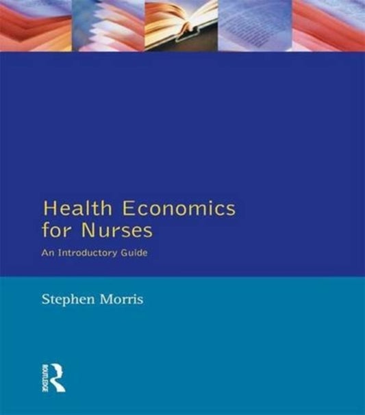 Book cover of: Health Economics For Nurses. By: Stephen Morris