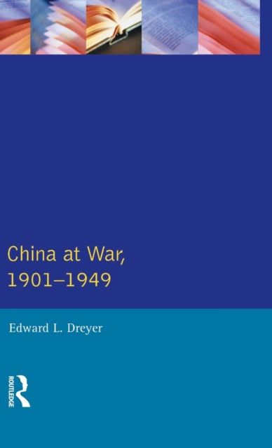 Book cover of: China at War 1901-1949. By: Edward L. Dreyer