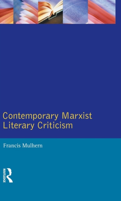 Book cover of: Contemporary Marxist Literary Criticism. By: Francis Mulhern