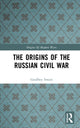 Book cover of: Origins of the Russian Civil War. By: Geoffrey Swain