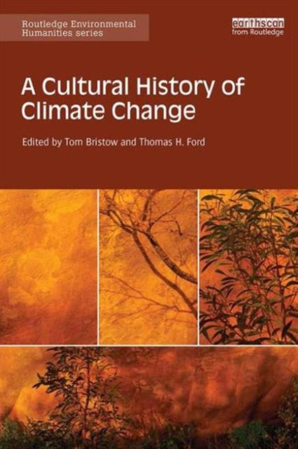 Book cover of: Cultural History of Climate Change. By: Tom Bristow